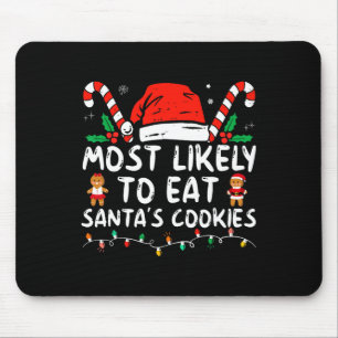 Most Likely To Eat Santas Cookies Family Christmas Mouse Mat