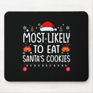Most Likely To Eat Santas Cookies Family Christmas Mouse Mat