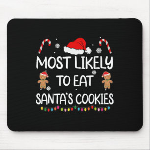 Most Likely To Eat Santas Cookies Family Christmas Mouse Mat