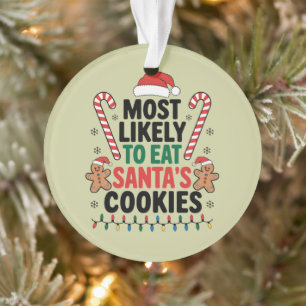 Most Likely To Eat Santas Cookies Family Christmas Ornament