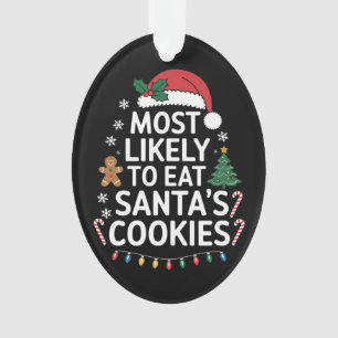 Most Likely To Eat Santas Cookies Family Christmas Ornament
