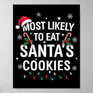 Most Likely To Eat Santas Cookies Family Christmas Poster