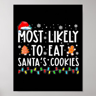 Most Likely To Eat Santas Cookies Family Christmas Poster