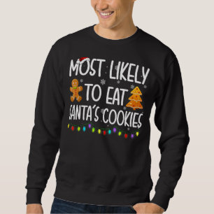 Most Likely To Eat Santas Cookies Family Christmas Sweatshirt