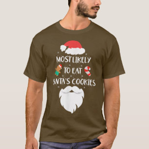 Most Likely To Eat Santas Cookies Family Christmas T-Shirt