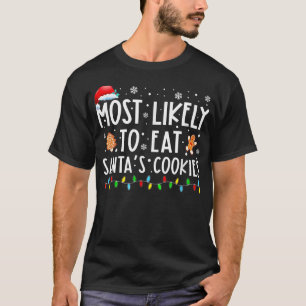 Most Likely To Eat Santas Cookies Family Christmas T-Shirt