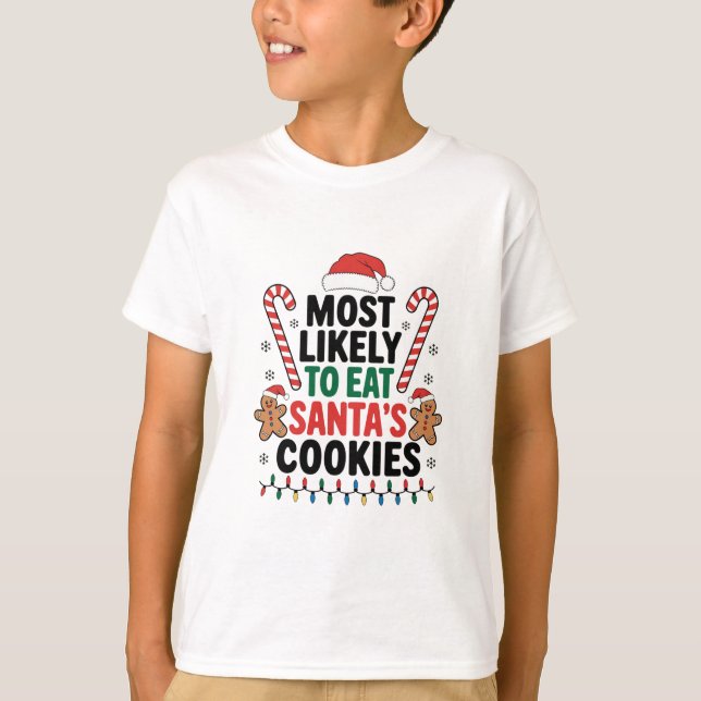 Most Likely To Eat Santas Cookies Family Christmas T-Shirt (Front)