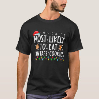 Most Likely To Eat Santas Cookies Family Christmas T-Shirt