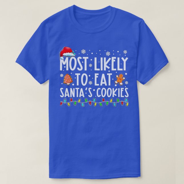 Most Likely To Eat Santas Cookies Family Christmas T-Shirt (Design Front)