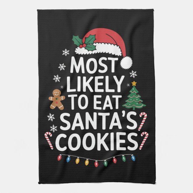 Most Likely To Eat Santas Cookies Family Christmas Tea Towel (Vertical)