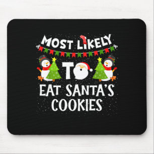Most Likely To Eat Santas Cookies Family Funny Chr Mouse Mat