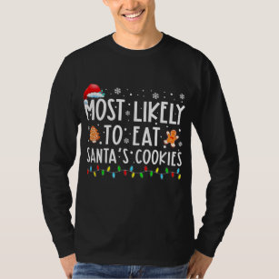 Most Likely To Eat Santas Cookies Family T-Shirt