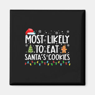 Most Likely To Eat Santa's Cookies Fun Christmas Magnet
