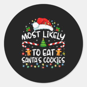 Most Likely To Eat Santa's Cookies Funny Christmas Classic Round Sticker