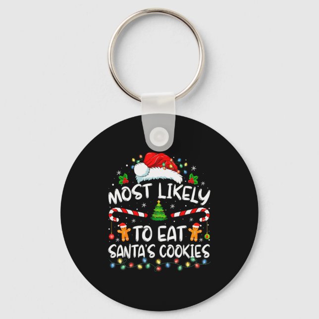 Most Likely To Eat Santa's Cookies Funny Christmas Key Ring (Front)