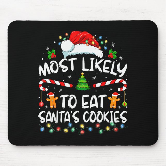 Most Likely To Eat Santa's Cookies Funny Christmas Mouse Mat (Front)