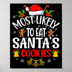 Most Likely To Eat Santa's Cookies Funny Christmas Poster