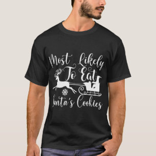 Most Likely To Eat Santa's Cookies Funny Christmas T-Shirt