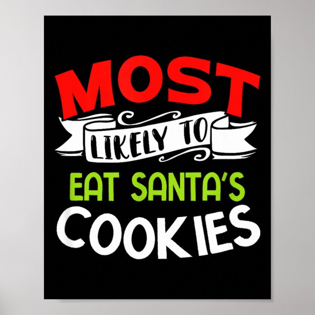 Most Likely To Eat Santas Cookies Funny Family Chr Poster (Front)