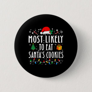 Most Likely To Eat Santa's Cookies Matching Christ 6 Cm Round Badge