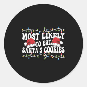 Most Likely To Eat Santa's Cookies Matching Family Classic Round Sticker