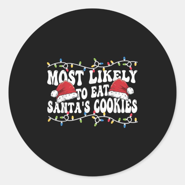 Most Likely To Eat Santa's Cookies Matching Family Classic Round Sticker (Front)