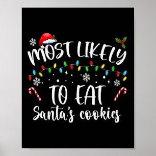 Most Likely To Eat Santa's Cookies  Poster