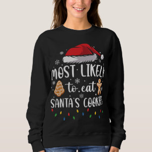 Most Likely To Eat Santa's Cookies Santa Hat Xmas  Sweatshirt