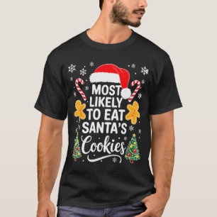 Most Likely To Eat Santa's Cookies Shirt Family Ch