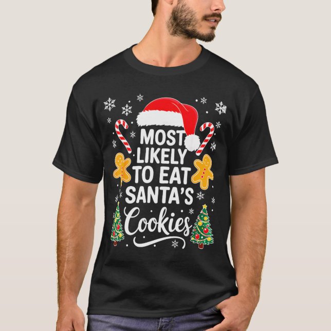 Most Likely To Eat Santa's Cookies Shirt Family Ch (Front)