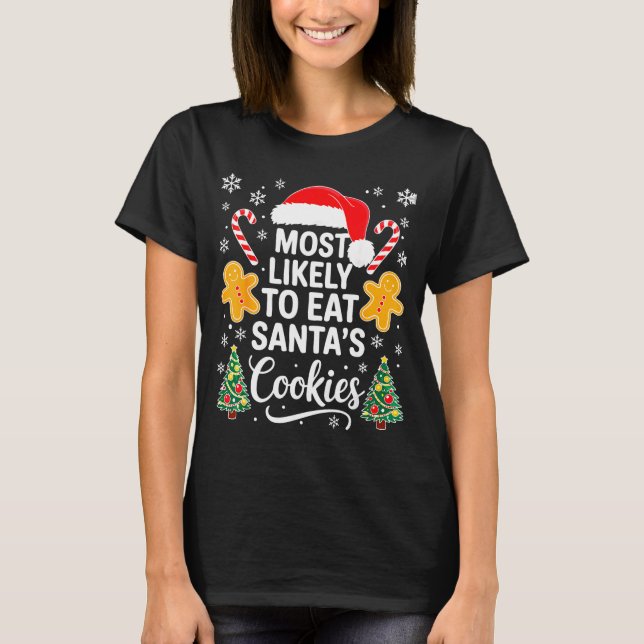 Most Likely To Eat Santa's Cookies Shirt Family Ch (Front)