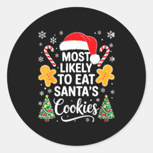 Most Likely To Eat Santa's Cookies Shirt Family Ch Classic Round Sticker