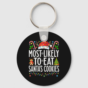 Most Likely To Eat Santa's Cookies Xmas Family Chr Key Ring