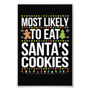 Most Likely To Eat Santas Cookies Xmas Photo Print