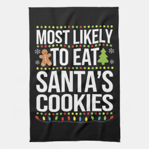 Most Likely To Eat Santas Cookies Xmas  Tea Towel