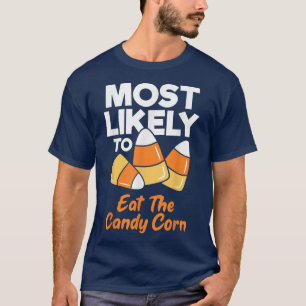 Most Likely To Eat The Candy Corn Funny Kids Adult T-Shirt