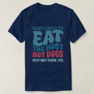 Most Likely To Eat the Most Hot Dogs Custom  T-Shirt