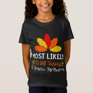 Most Likely To Eat Turkey and Throw Tantrums Thank T-Shirt