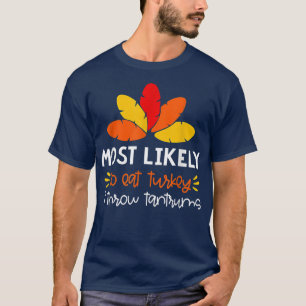 Most likely to eat turkey & throw tantrums T-Shirt