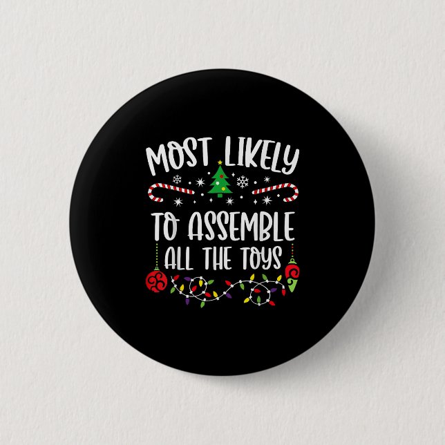 Most Likely To Emble All The Toys Funny Christmas  6 Cm Round Badge (Front)
