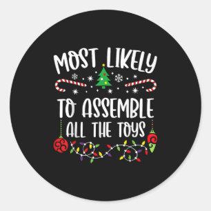 Most Likely To Emble All The Toys Funny Christmas  Classic Round Sticker