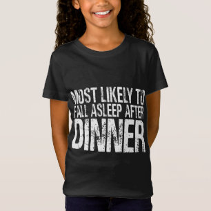 Most Likely To Fall Asleep After Dinner Funny Than T-Shirt