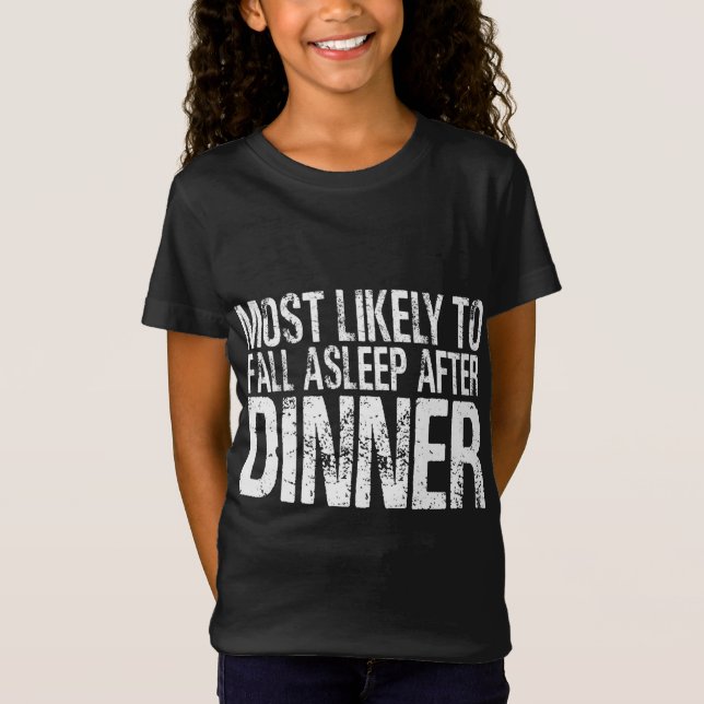 Most Likely To Fall Asleep After Dinner Funny Than T-Shirt (Front)