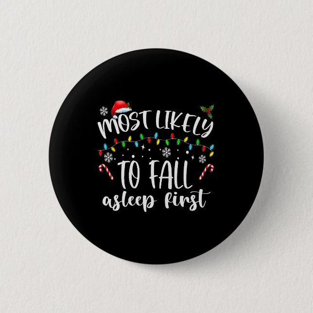 Most Likely To Fall Asleep First  6 Cm Round Badge (Front)