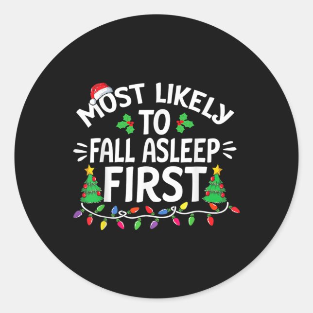 Most Likely To Fall Asleep First Christmas Family  Classic Round Sticker (Front)