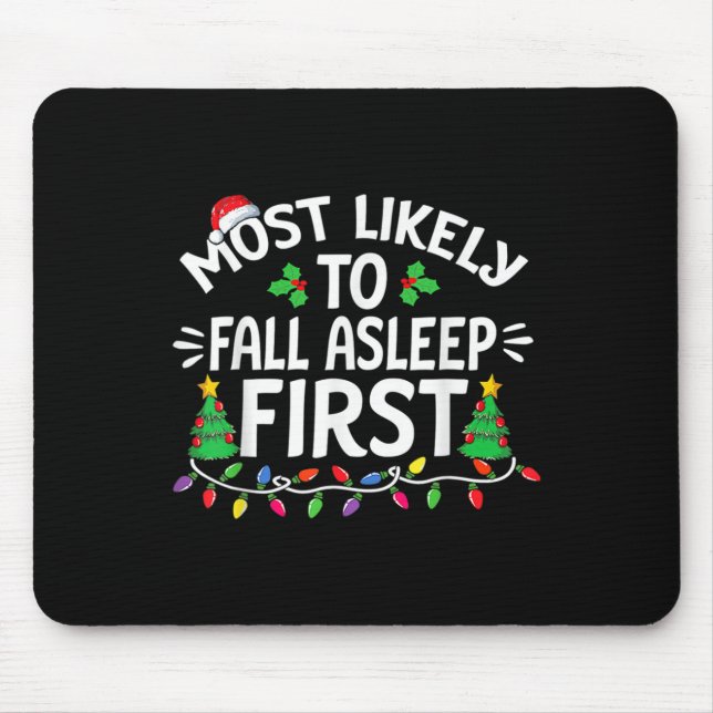 Most Likely To Fall Asleep First Christmas Family  Mouse Mat (Front)