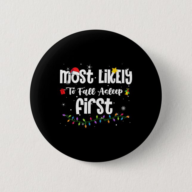 Most Likely To Fall Asleep First Christmas Santa H 6 Cm Round Badge (Front)