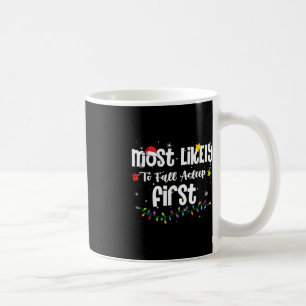 Most Likely To Fall Asleep First Christmas Santa H Coffee Mug