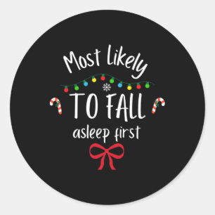 Most Likely To Fall Asleep First  Classic Round Sticker