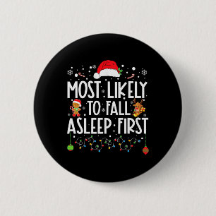 Most Likely To Fall Asleep First Fun Xmas Family 6 Cm Round Badge